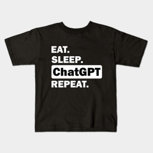 eat sleep ChatGPT repeat Kids T-Shirt